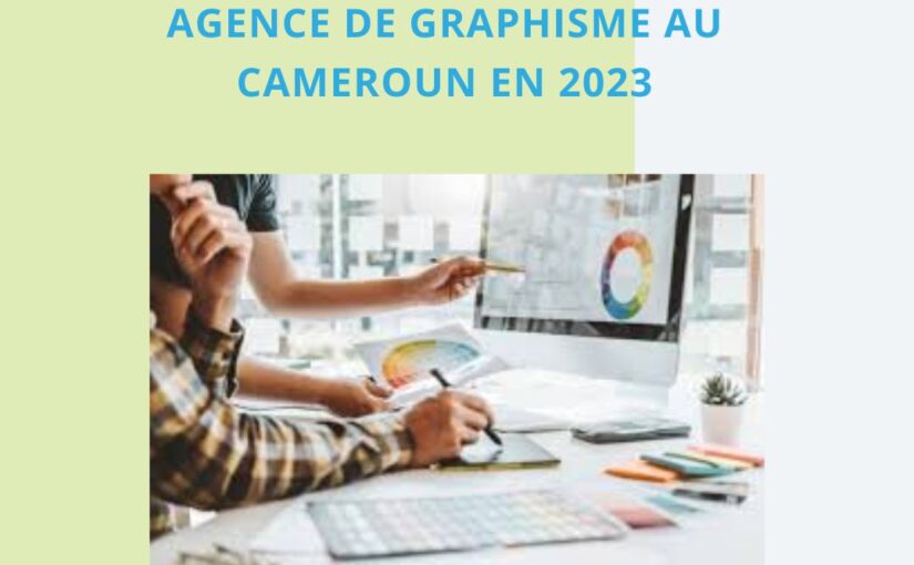 AGENCE DE GRAPHISME AU CAMEROUN EN 2023