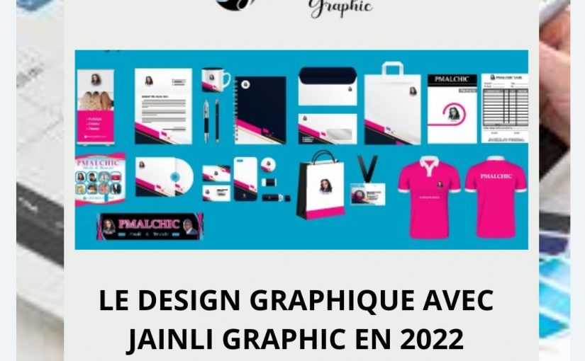 LE DESIGN GRAPHIQUE AVEC JAINLI GRAPHIC EN 2022