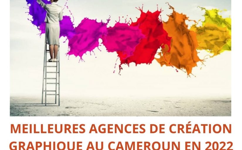 MEILLEURES AGENCES DE CRÉATION GRAPHIQUE AU CAMEROUN EN 2022