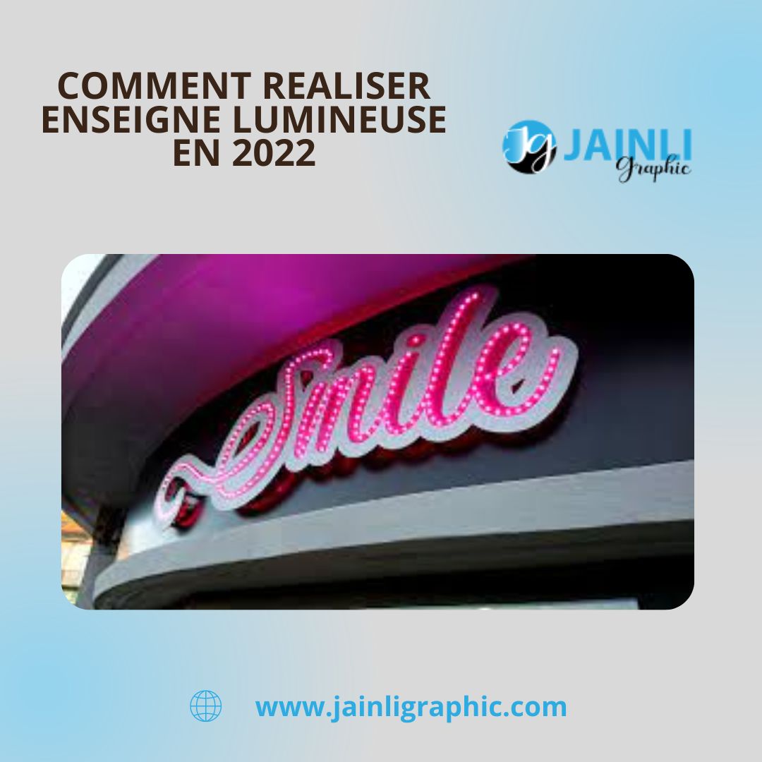 COMMENT REALISER ENSEIGNE LUMINEUSE EN 2022