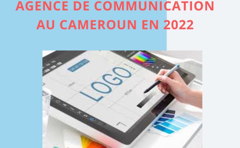 AGENCE DE COMMUNICATION AU CAMEROUN EN 2022
