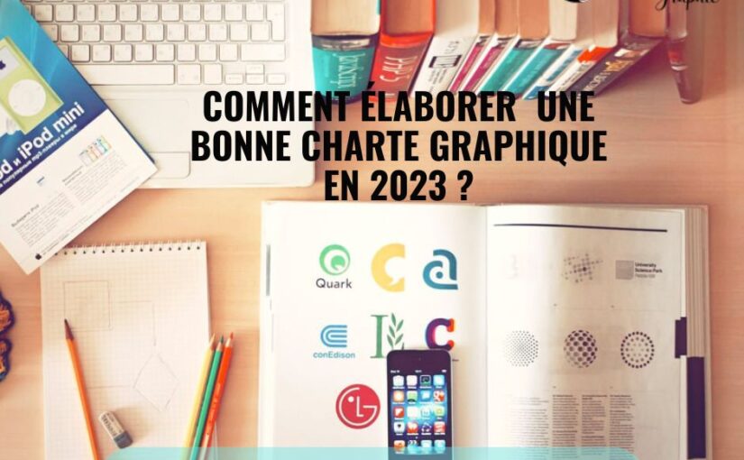 COMMENT ÉLABORER UNE BONNE CHARTE GRAPHIQUE EN 2023 ?